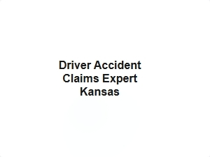 Driver Accident Claims Expert Kansas