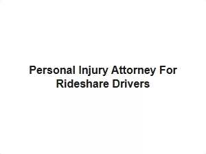 Personal Injury Attorney for Rideshare Drivers