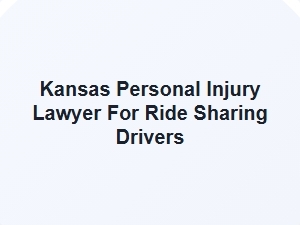 Kansas Personal Injury Lawyer for Ride Sharing Drivers
