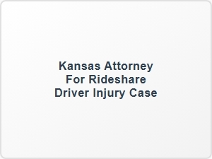 Kansas Attorney for Rideshare Driver Injury Case